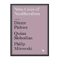 کتاب Nine Lives of Neoliberalism اثر جمعی از نویسندگان انتشارات مؤلفین طلایی