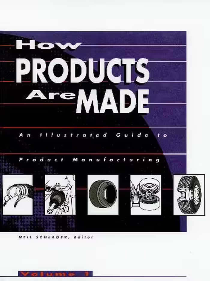 󾕇 دانلود کتاب How Products Are Made - An Illustrated Guide To Product Manufacturing - Volume 1, 1993 - دانلود کتاب های دانشگاهی