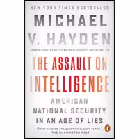 کتاب The Assault on Intelligence اثر Michael V. Hayden انتشارات پنگوئین