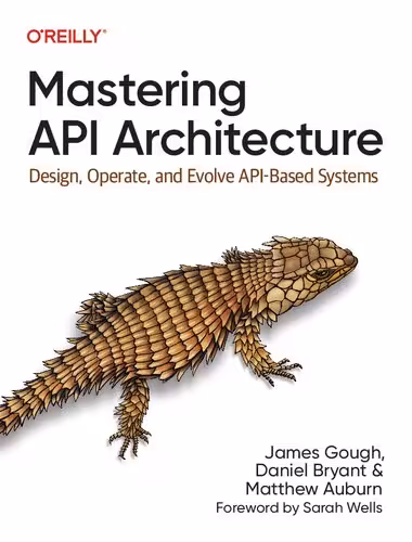 خرید و دانلود نسخه کامل کتاب Mastering API Architecture: Design, Operate, and Evolve API-Based Systems