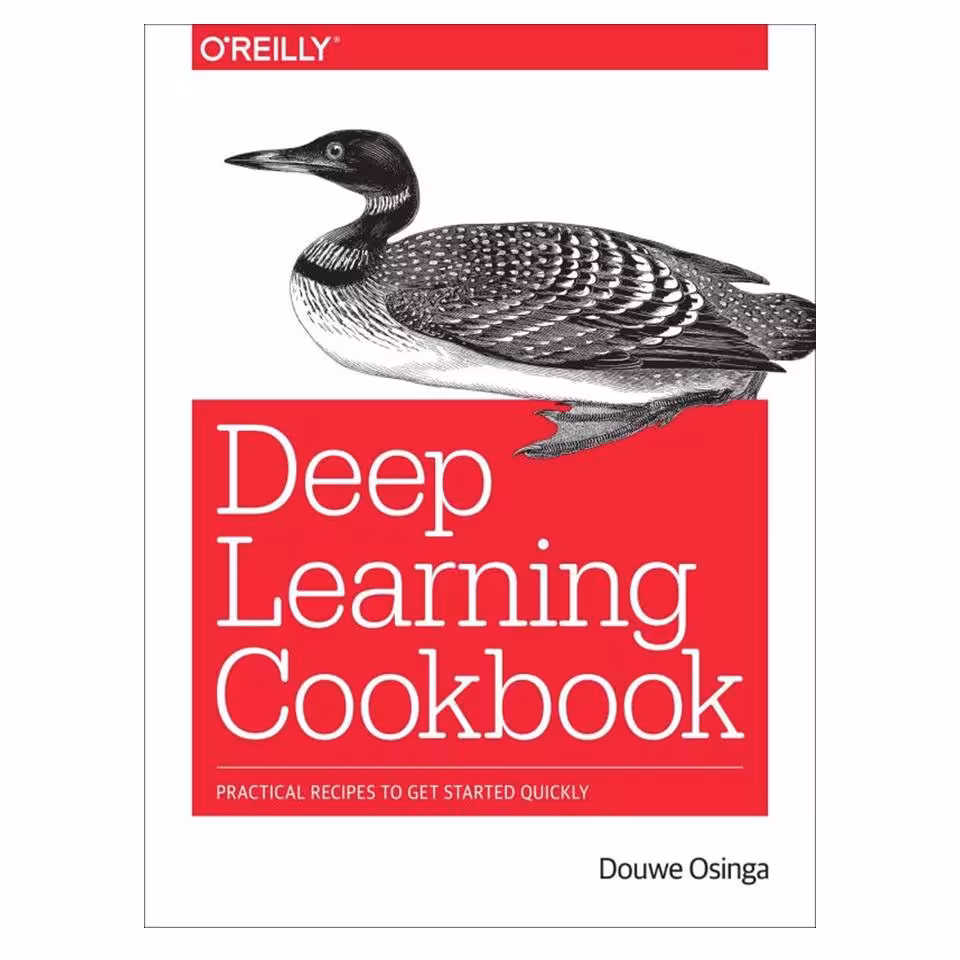 کتاب Deep Learning Cookbook: Practical Recipes to Get Started Quickly اثر Douwe Osinga انتشارات مؤلفین طلایی