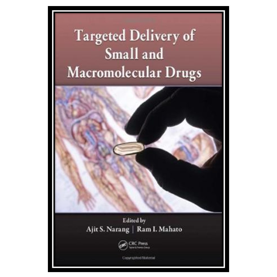 کتاب Targeted Delivery of Small and Macromolecular Drugs اثر Ajit S Narang and Ram I Mahato انتشارات مؤلفین طلایی