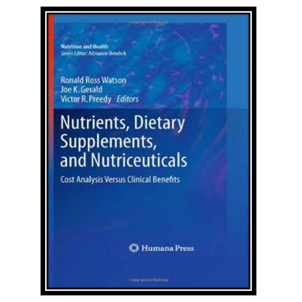 کتاب Nutrients, Dietary Supplements, and Nutriceuticals: Cost Analysis Versus Clinical Benefits اثر جمعی از نویسندگان انتشارات مؤلفین طلایی
