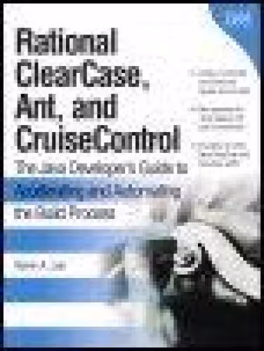 خرید و دانلود نسخه کامل کتاب IBM Rational ClearCase, Ant, and CruiseControl: The Java Developer's Guide to Accelerating and Automating the Build Process