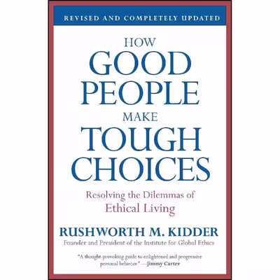 کتاب How Good People Make Tough Choices Rev Ed اثر Rushworth M. Kidder انتشارات Harper Perennial