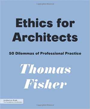 [PDF] دانلود کتاب Ethics For Architects - 50 Dilemmas Of Professional Practice, 48911th ed, 2010