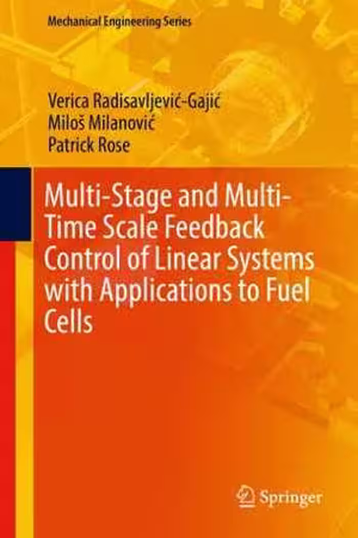 [PDF] دانلود کتاب Multi-Stage And Multi-Time Scale Feedback Control Of Linear Systems With Applications To Fuel Cells, 2019
