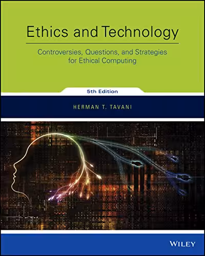 خرید و دانلود نسخه کامل کتاب Ethics and Technology: Controversies, Questions, and Strategies for Ethical Computing (5th Edition) - Pdf