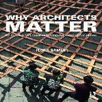 [PDF] دانلود کتاب Why Architects Matter - Evidencing And Communicating The Value Of Architects, 2018