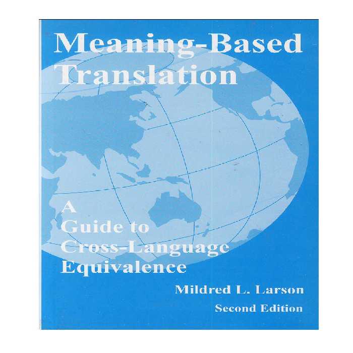 کتاب Meaning based Translation A Guide to Cross Language Equivalence اثر Mildred L Larson انتشارات University Press of America