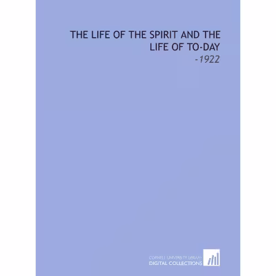 کتاب The Life of the Spirit and the Life of to-Day اثر Evelyn Underhill انتشارات Cornell University Library