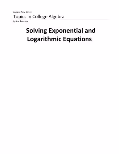 خرید و دانلود نسخه کامل کتاب Solving Exponential and Logaritmic Equations (Lecture Note Series Topics in College Algebra Book 2) Joe Sweeney J S Blume Publishing