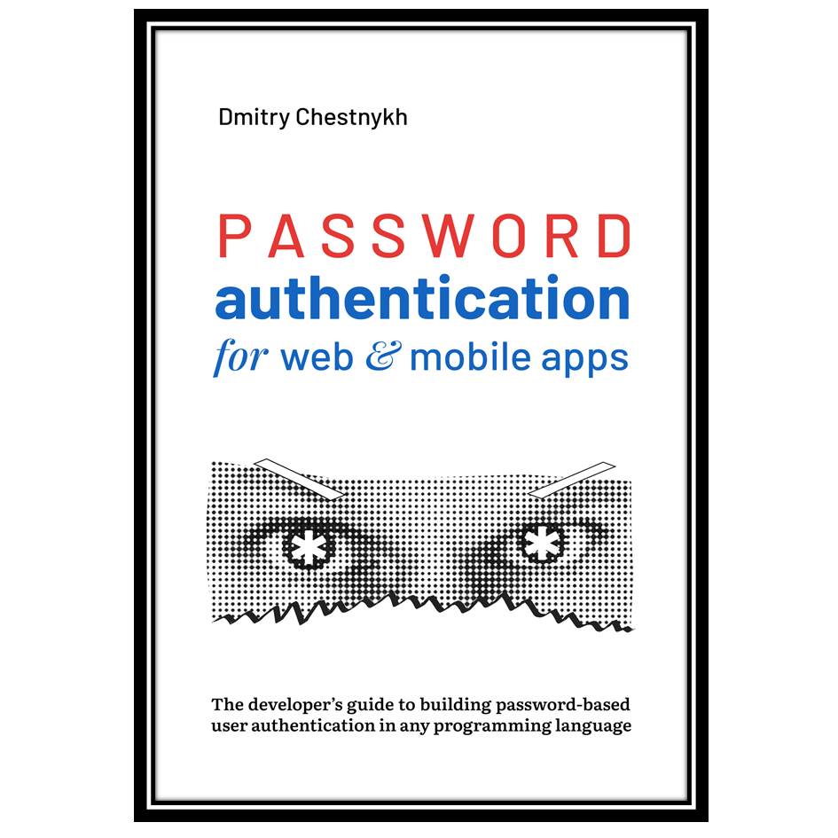 کتاب Password authentication for web and mobile apps اثر Dmitry Chestnykh انتشارات مؤلفین طلایی