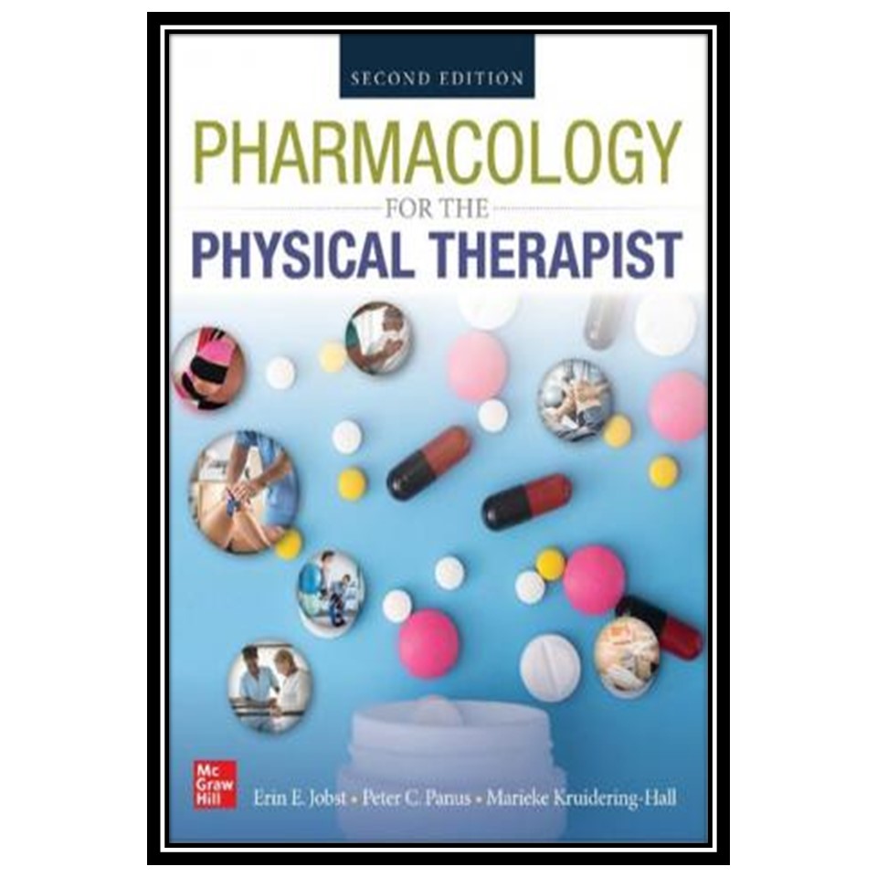 کتاب Pharmacology for the Physical Therapist اثر Erin E Jobst and Peter Panus انتشارات مؤلفین طلایی