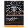 کتاب Learning Robotics Using Python اثر Lentin Joseph انتشارات مؤلفین طلایی