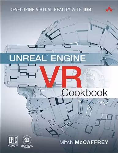 خرید و دانلود نسخه کامل کتاب Unreal Engine VR Cookbook: Developing Virtual Reality with UE4