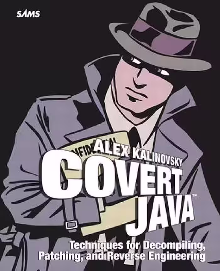 خرید و دانلود نسخه کامل کتاب Covert Java: Techniques for Decompiling, Patching, and Reverse Engineering