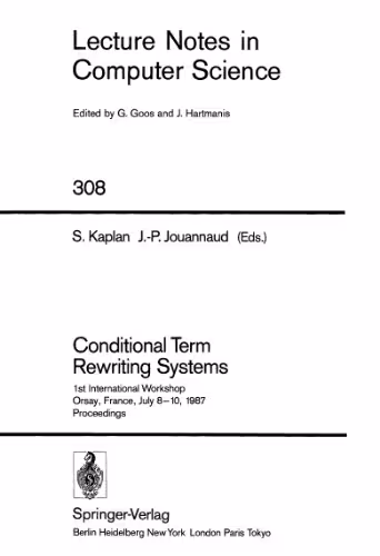 خرید و دانلود نسخه کامل کتاب Conditional Term Rewriting Systems: 1st International Workshop Orsay, France, July 8–10, 1987 Proceedings