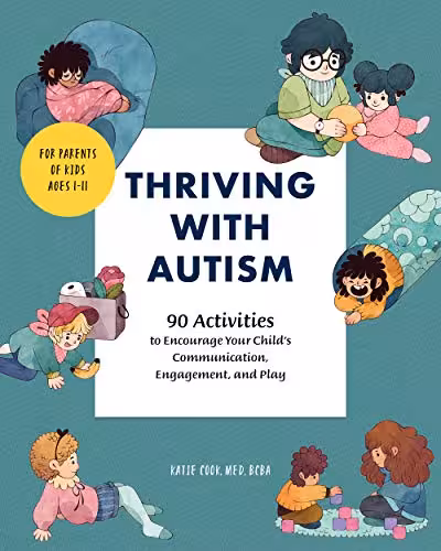 خرید و دانلود نسخه کامل کتاب Thriving with Autism: 90 Activities to Encourage Your Child's Communication, Engagement, and Play -   pdf