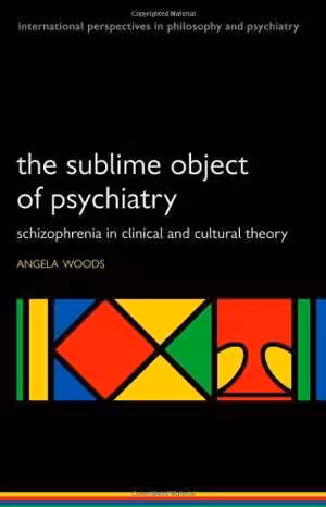 [PDF] دانلود کتاب The Sublime Object Of Psychiatry - Schizophrenia In Clinical And Cultural Theory, 2011