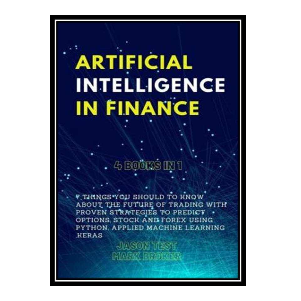 کتاب ARTIFICIAL INTELLIGENCE IN FINANCE اثر جمعی از نویسندگان انتشارات مؤلفین طلایی