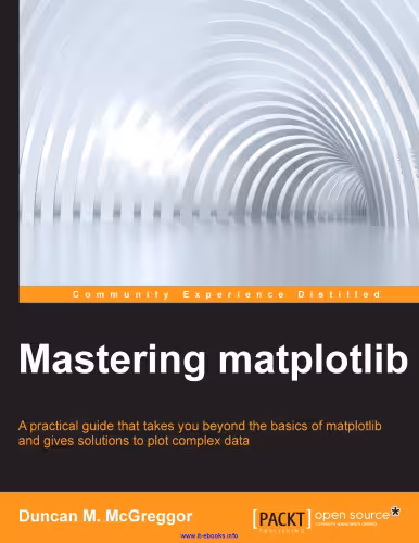 خرید و دانلود نسخه کامل کتاب Mastering matplotlib: A practical guide that takes you beyond the basics of matplotlib and gives solutions to plot complex data