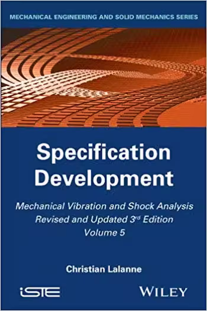 󾕇 دانلود کتاب Mechanical Vibration And Shock Analysis Volume 5 - Specification Development, 3rd ed, 2014 - دانلود کتاب های دانشگاهی