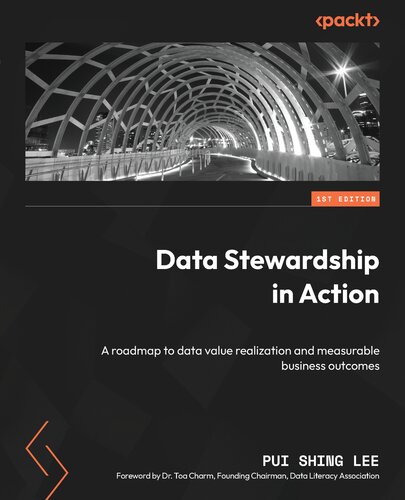 خرید و دانلود نسخه کامل کتاب Data Stewardship in Action: A roadmap to Data Value Realization and Measurable Business Outcomes PuiShing LEE