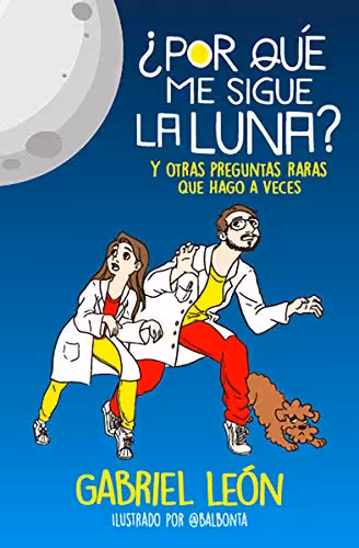 خرید و دانلود نسخه کامل کتاب ¿Por qué me sigue la luna?: Y otras preguntas raras que hago a veces (Spanish Edition) -   Pdf