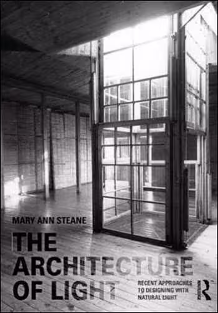 󾕇 دانلود کتاب The Architecture of Light - Recent Approaches to Designing with Natural Light - دانلود کتاب های دانشگاهی