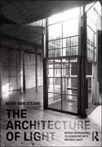󾕇 دانلود کتاب The Architecture of Light - Recent Approaches to Designing with Natural Light - دانلود کتاب های دانشگاهی