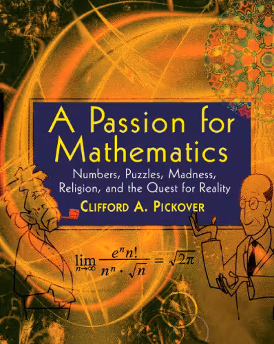 خرید و دانلود نسخه کامل کتاب A Passion for Mathematics: Numbers, Puzzles, Madness, Religion, and the Quest for Reality