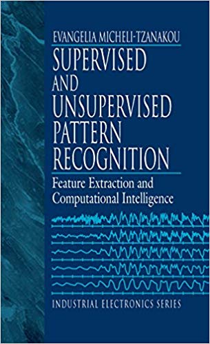 󾕇 دانلود کتاب Supervised And Unsupervised Pattern Recognition Feature Extraction And Computational Intelligence, 1999 - دانلود کتاب های دانشگاهی