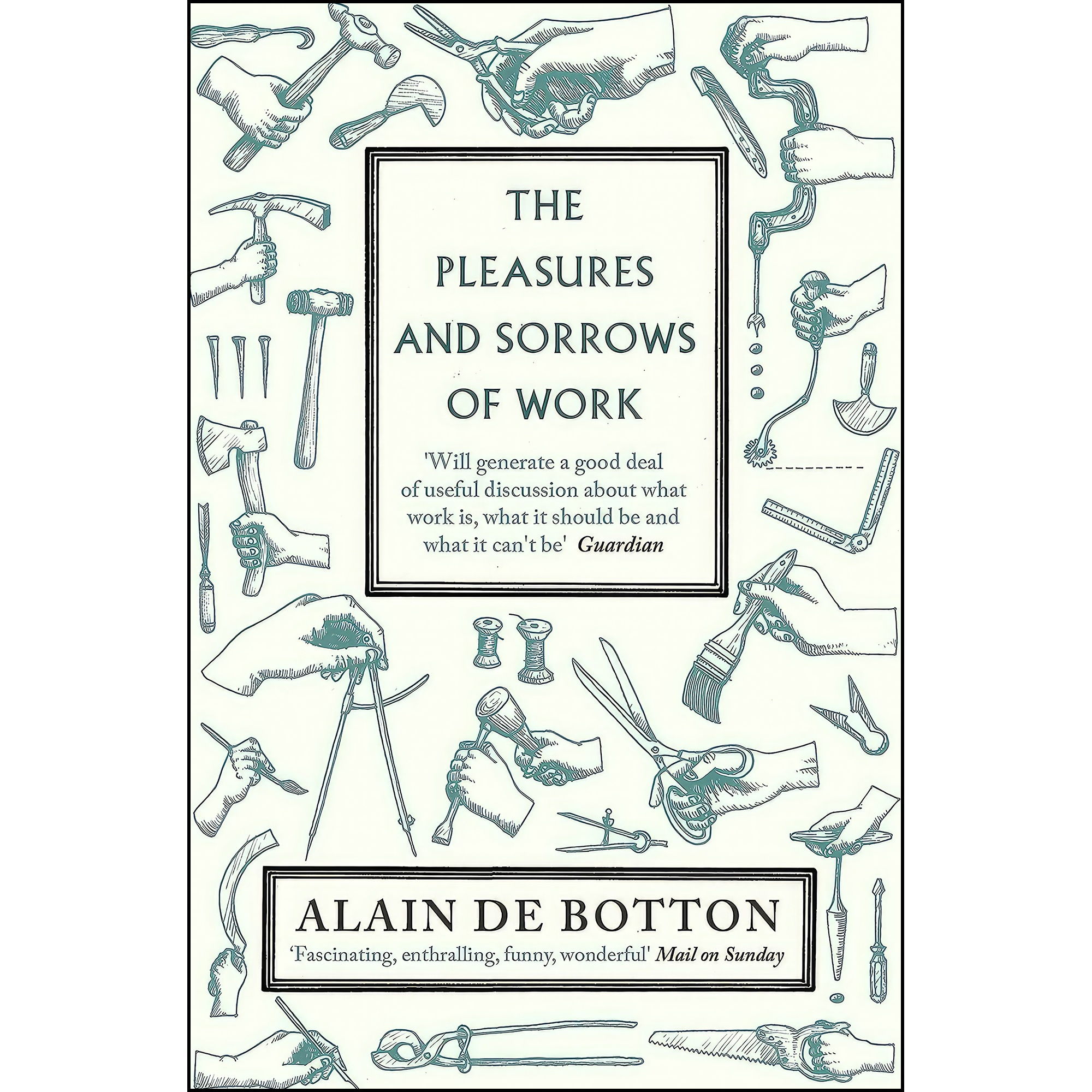 کتاب The Pleasures and Sorrows of Work. Alain de Botton اثر Alain de Botton انتشارات Penguin Books