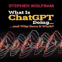 خرید و دانلود نسخه کامل کتاب What Is ChatGPT Doing ... and Why Does It Work? -   Pdf