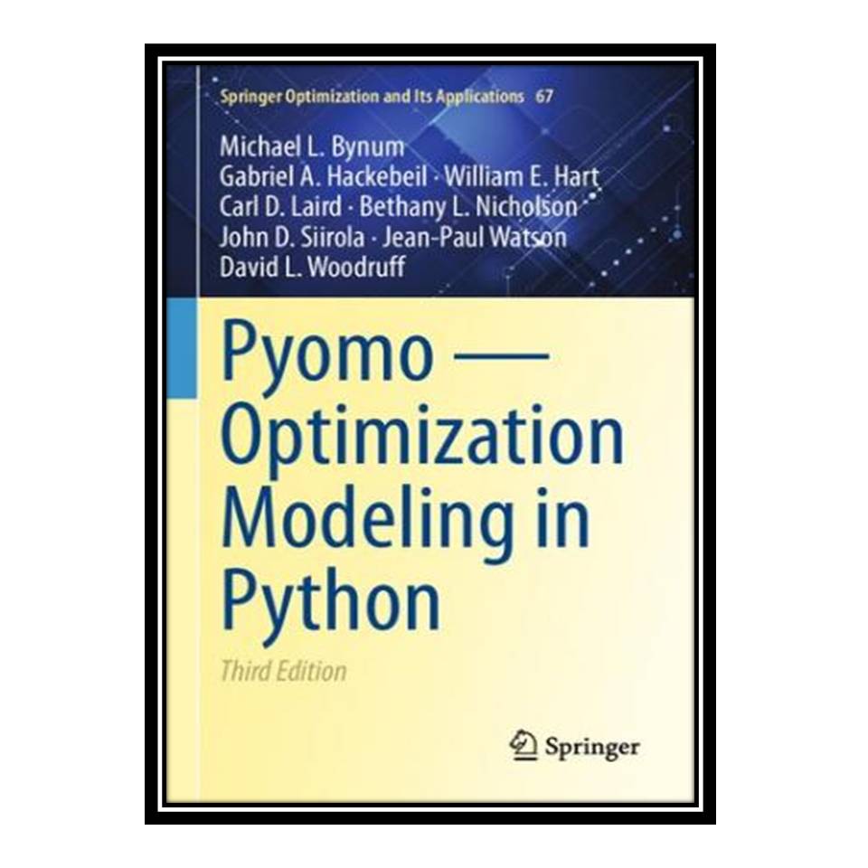کتاب Pyomo — Optimization Modeling in Python اثر جمعی از نویسندگان انتشارات مؤلفین طلایی
