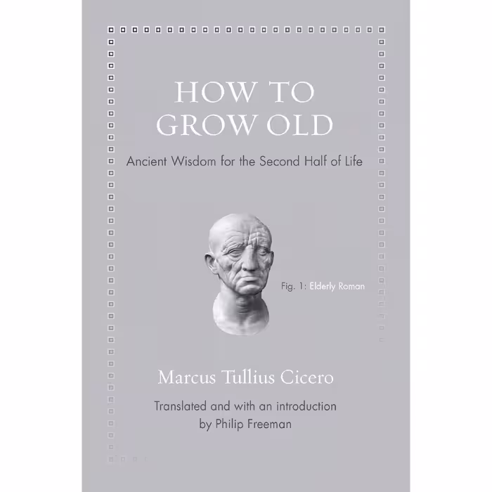کتاب زبان اصلی How to Grow Old اثر Marcus Tullius Cicero and Philip Freeman