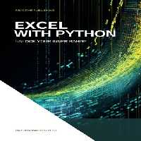 خرید و دانلود نسخه کامل کتاب Excel With Python: Unlock Your Inner Range: An Introduction to the integration of Python and Excel