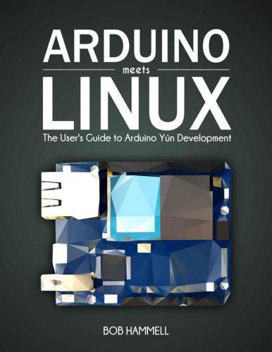 خرید و دانلود نسخه کامل کتاب Arduino Meets Linux: The User's Guide to Arduino Yún ( source code)