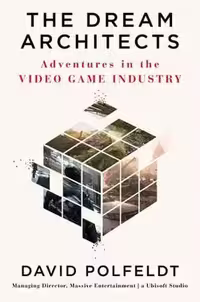 [EPUB] دانلود کتاب The Dream Architects - Adventures In The Video Game Industry, 2020