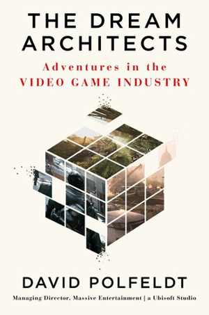[EPUB] دانلود کتاب The Dream Architects - Adventures In The Video Game Industry, 2020