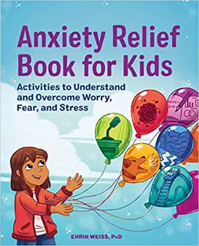 خرید و دانلود نسخه کامل کتاب Anxiety Relief Book for Kids: Activities to Understand and Overcome Worry, Fear, and Stress -   Pdf