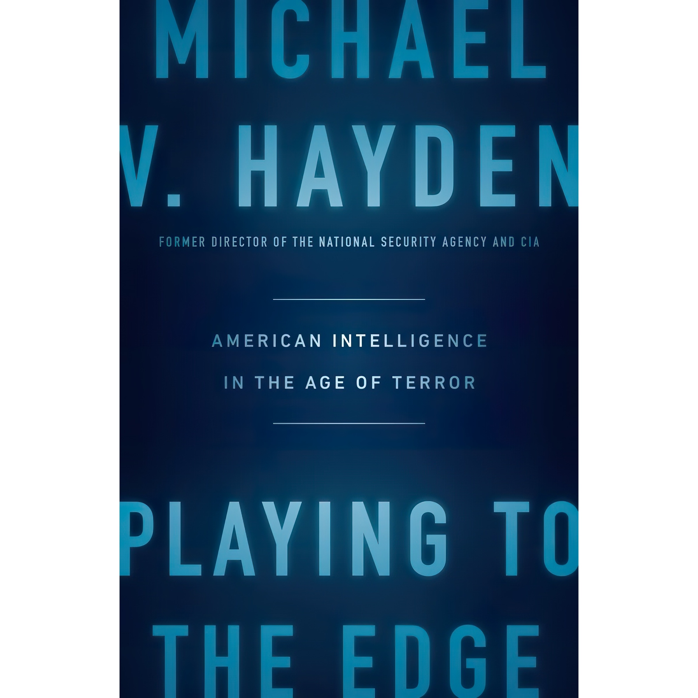 کتاب Playing to the Edge اثر Michael V Hayden انتشارات Penguin Press