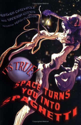 خرید و دانلود نسخه کامل کتاب It&#039;s True! Space Turns You into Spaghett - PDF