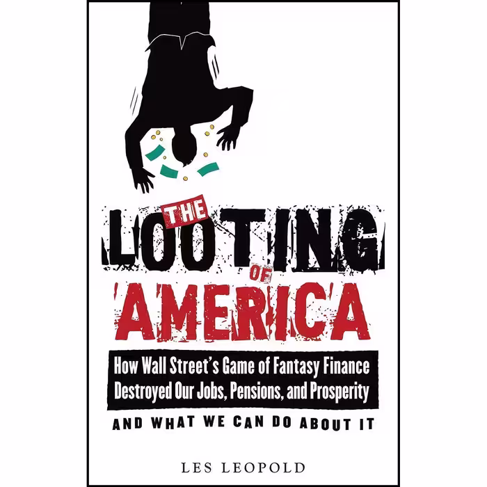 کتاب زبان اصلی The Looting of America اثر Les Leopold