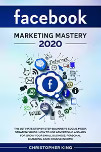 خرید و دانلود نسخه کامل کتاب Facebook Marketing Mastery 2020: The ultimate step by step beginner's social media strategy guide -   Pdf