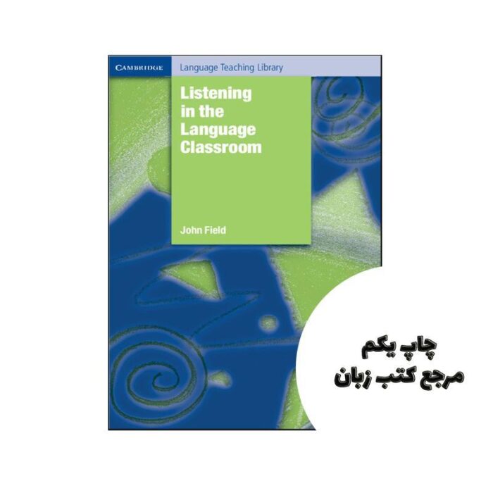 Listening in the Language Classroom نویسنده John Field