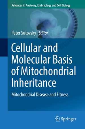 [PDF] دانلود کتاب Cellular And Molecular Basis Of Mitochondrial Inheritance - Mitochondrial Disease And Fitness, 2019