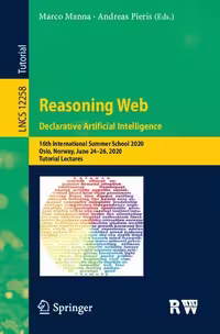 خرید و دانلود نسخه کامل کتاب Reasoning Web. Declarative Artificial Intelligence: 16th International Summer School 2020, Oslo, Norway, June 24–26, 2020, Tutorial Lectures