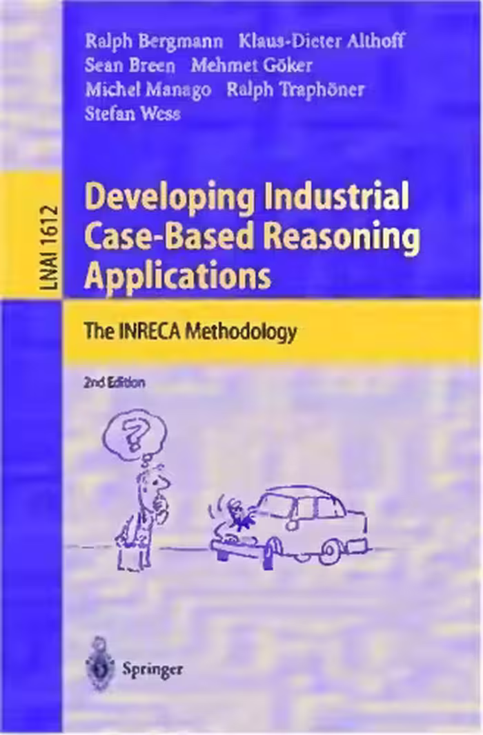 خرید و دانلود نسخه کامل کتاب Developing Industrial Case-Based Reasoning Applications: The INRECA Methodology